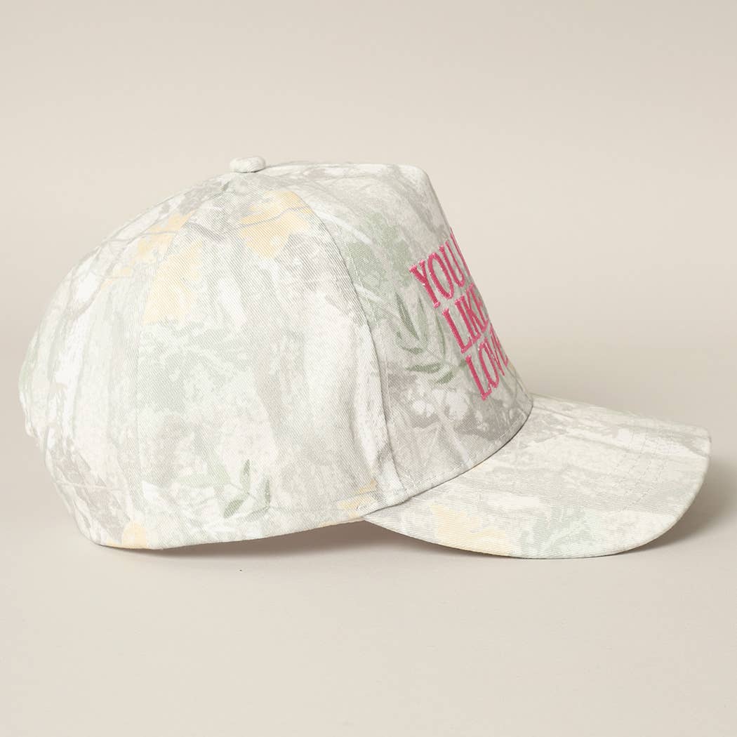 You Look Like You Love Me Embroidery Camo Cap