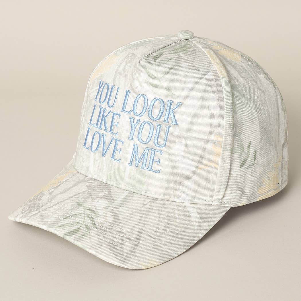 You Look Like You Love Me Embroidery Camo Cap