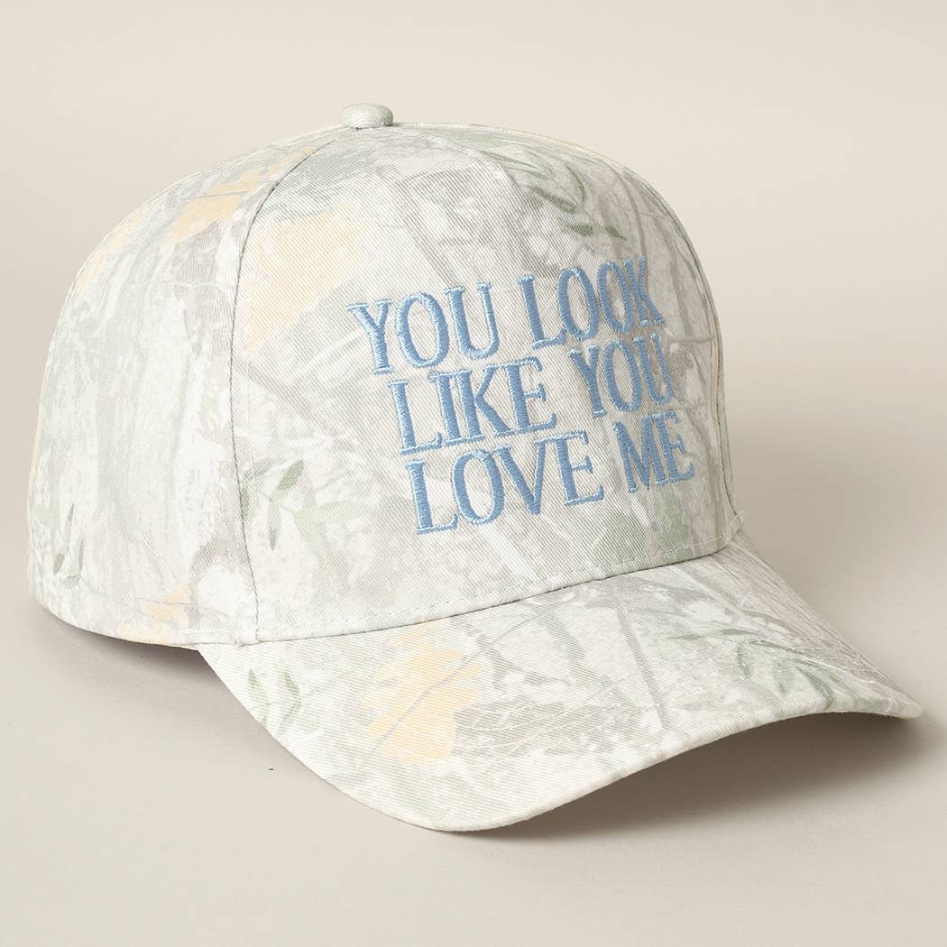 You Look Like You Love Me Embroidery Camo Cap