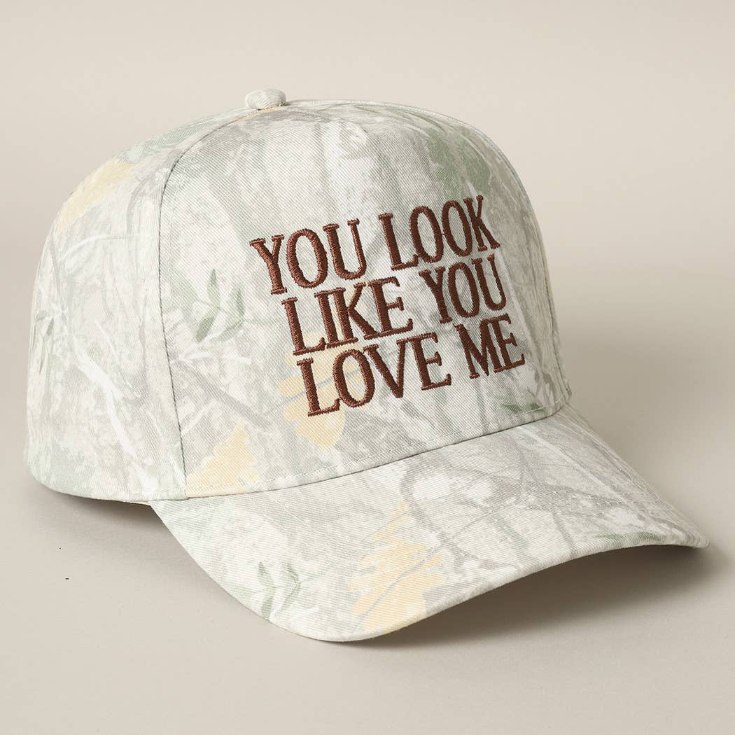 You Look Like You Love Me Embroidery Camo Cap